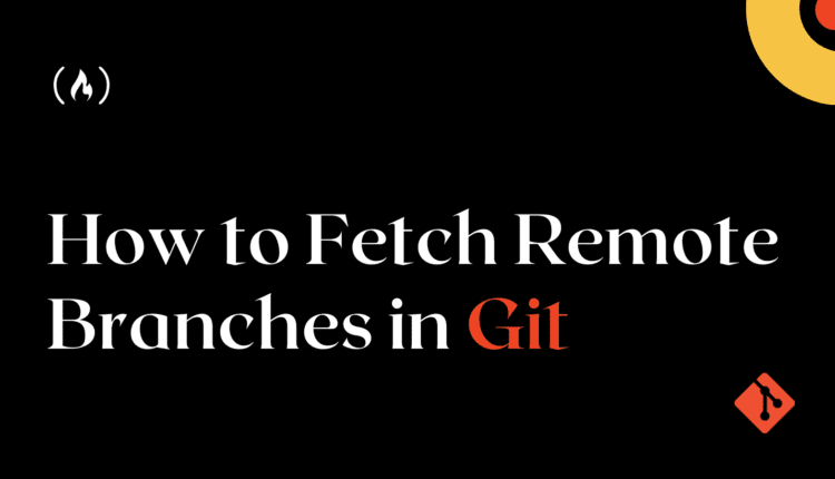 Git Pull Remote Branch – نحوه واکشی Remote Branch در Git
