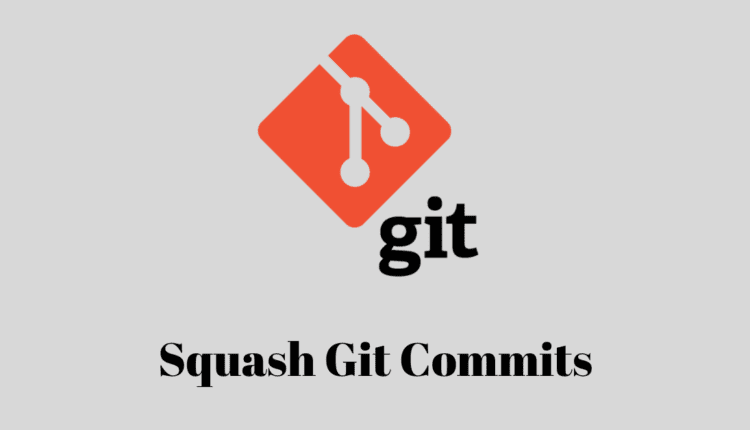 Git Squash Commits – له کردن آخرین N commit در یک Commit
