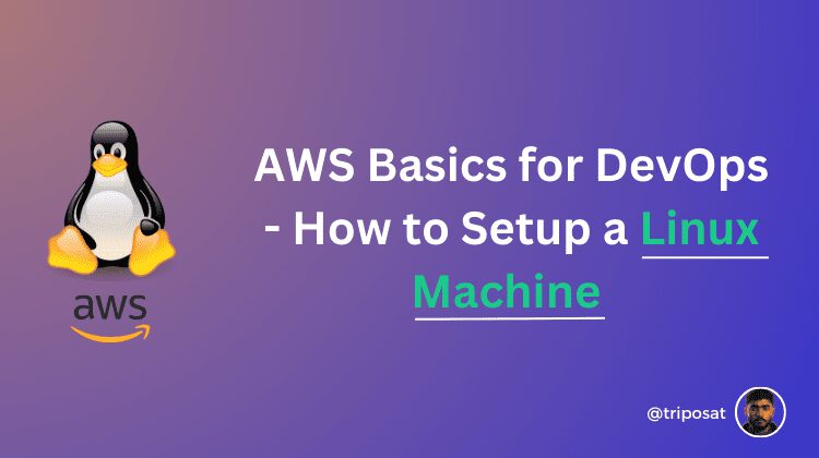 اصول AWS برای DevOps – نحوه راه اندازی یک ماشین لینوکس
