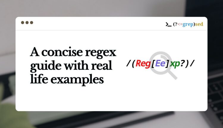 راهنمای عملی برای عبارات منظم - RegEx را با مثال های واقعی بیاموزید
