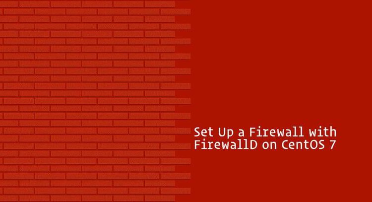 یک فایروال با FirewallD در CentOS 7 راه اندازی کنید