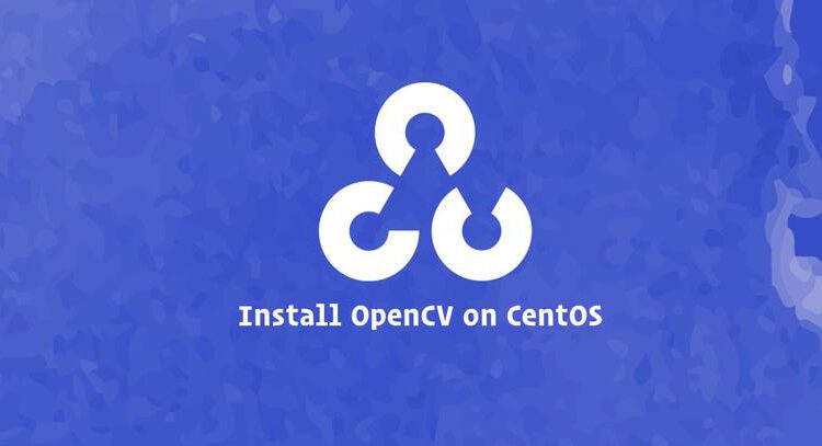 OpenCV را روی CentOS 7 نصب کنید