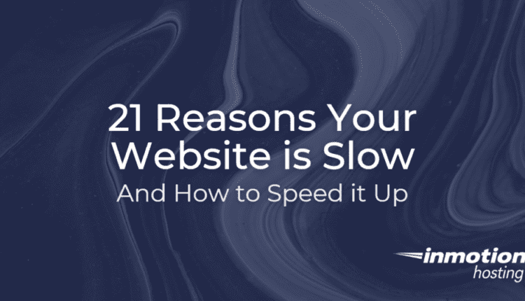 21 Reasons Your Site is Slow and How to Speed It Up - header image