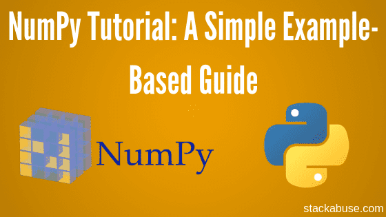 آموزش NumPy: یک راهنمای ساده مبتنی بر مثال
