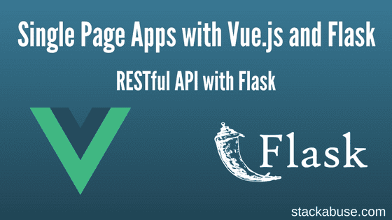 برنامه های تک صفحه ای با Vue.js و Flask: RESTful API with Flask
