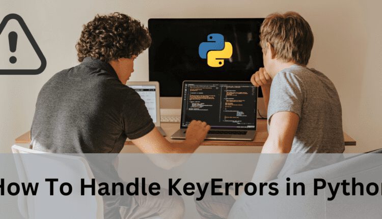 نحوه مدیریت خطاهای کلیدی در پایتون – با مثال کد
