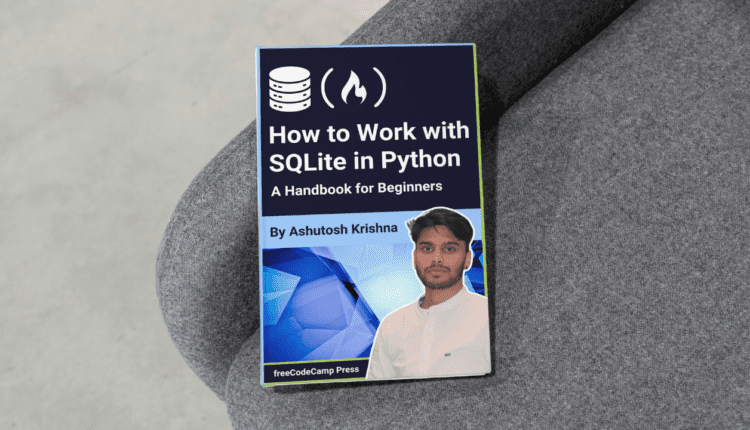 How to Work with SQLite in Python – A Handbook for Beginners