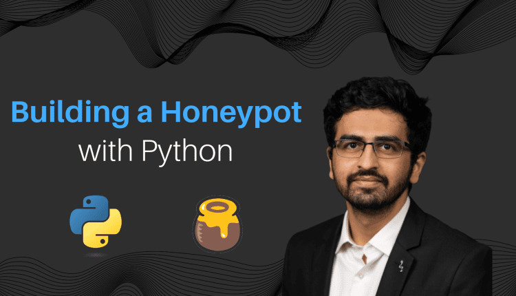 How to Build a Honeypot: A Practical Guide to Security Deception