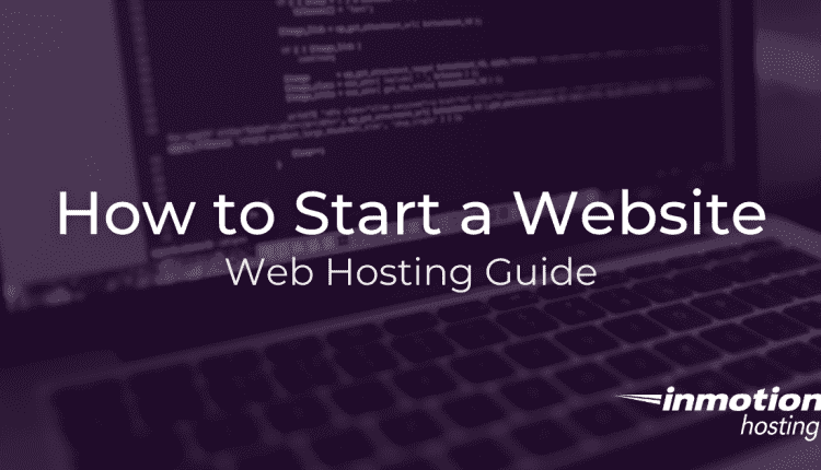 How to Start a Website Web Hosting Guide 