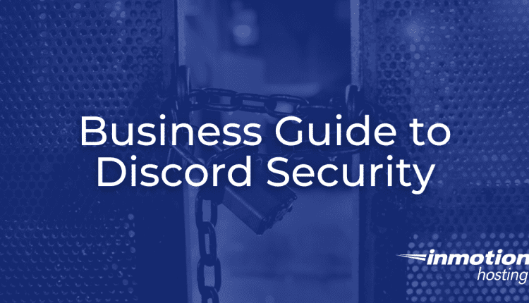 امنیت Discord: راهنمای کامل برای حمایت از ارتباطات تجاری خود