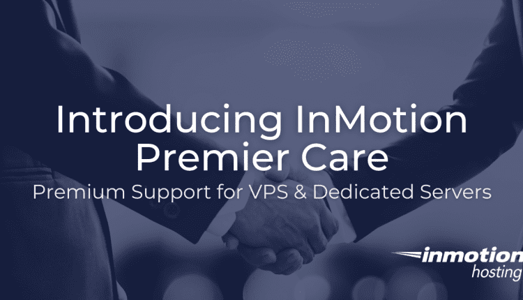 Introducing InMotion Premier Care for VPS & Dedicated Servers