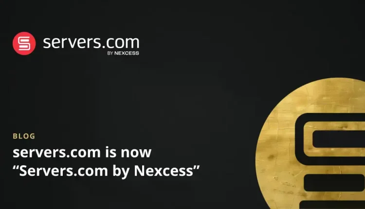 servers.com اکنون Servers.com توسط Nexcess است
